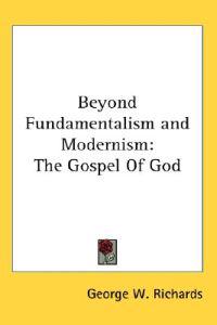 Beyond Fundamentalism and Modernism