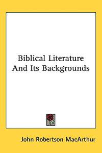 Biblical Literature and Its Backgrounds