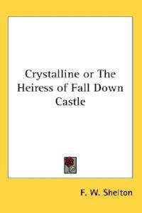 Crystalline or The Heiress of Fall Down Castle