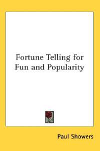 Fortune Telling for Fun and Popularity