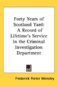 Kirjan kansi "Forty Years of Scotland Yard"
