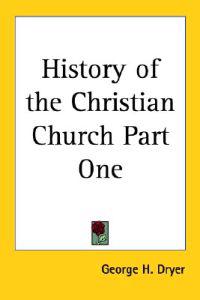 History of the Christian Church Part One