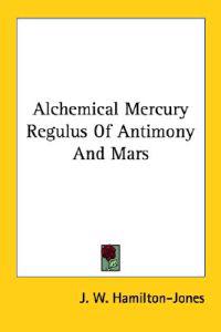Alchemical Mercury Regulus of Antimony and Mars