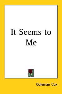 It Seems to Me