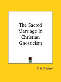 The Sacred Marriage in Christian Gnosticism