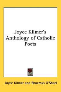 Joyce Kilmer's Anthology of Catholic Poets