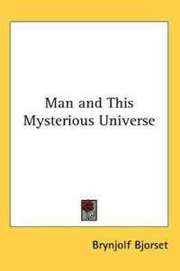 Man and This Mysterious Universe