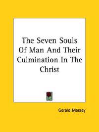 The Seven Souls of Man and Their Culmination in the Christ