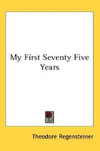 My First Seventy Five Years