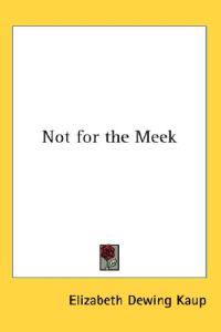 Not for the Meek
