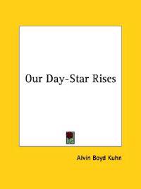 Our Day-star Rises
