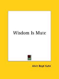 Wisdom Is Mute