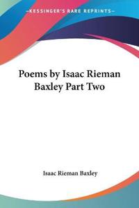 Poems by Isaac Rieman Baxley Part Two