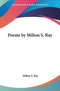 Poems by Milton S. Ray