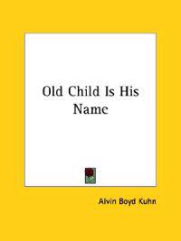Old Child Is His Name