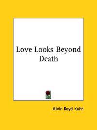 Love Looks Beyond Death
