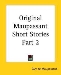 Bokomslag för "Original Maupassant Short Stories"