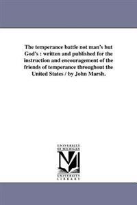 The temperance battle not man's but God's
