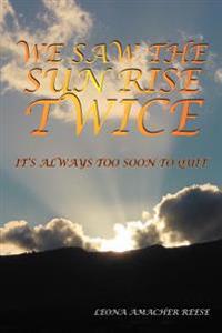 We Saw the Sun Rise Twice