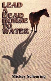 Lead A Dead Horse To Water