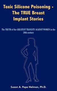 Toxic Silicone Poisoning - The TRUE Breast Implant Stories