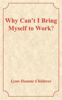 Why Can't I Bring Myself to Work?