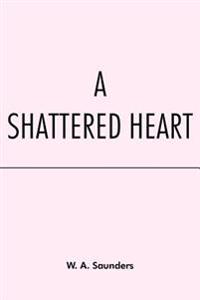 A Shattered Heart