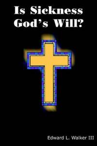 Is Sickness God's Will?