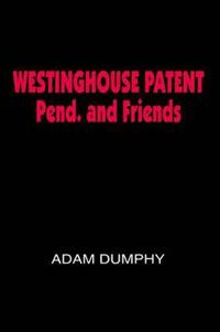 WESTINGHOUSE PATENT Pend. and Friends