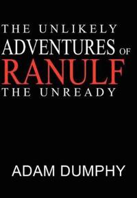 Bokomslag för "The Unlikely Adventures of Ranulf The Unready"