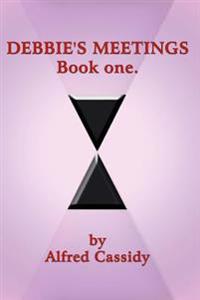 DEBBIE's MEETINGS Book One