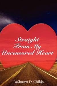Straight From My Uncensored Heart