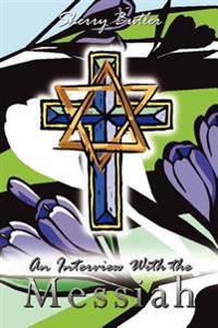 An Interview With the Messiah