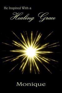 He Inspired With a Healing Grace