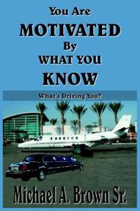 You Are Motivated By What You Know