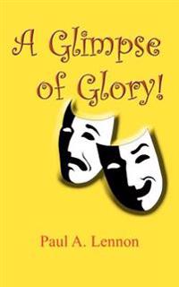 A Glimpse of Glory!