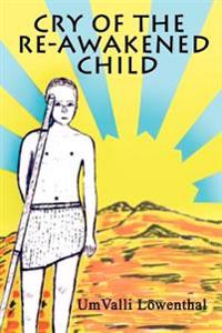 Cry of the RE-Awakened Child