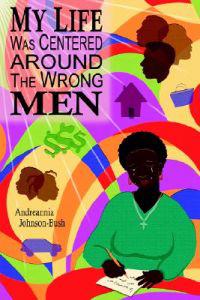 My Life Was Centered Around The Wrong Men