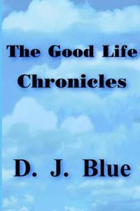 Bokomslag för "The Good Life Chronicles"