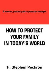 How to Protect Your Family in Today's World