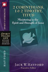 2 Corinthians, 1 and   2 Timothy, Titus:  Ministering in the Spirit and Strength of Jesus