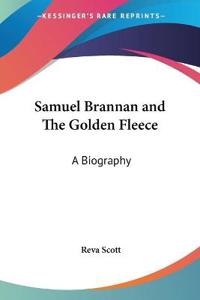 Samuel Brannan And the Golden Fleece