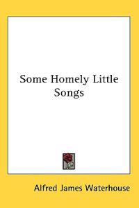 Some Homely Little Songs