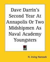 Dave Darrin's Second Year At Annapolis Or Two Midshipmen As Naval Academy Youngsters