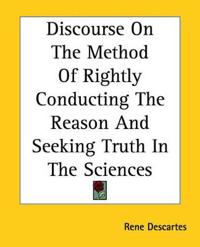 Bokomslag för "Discourse On The Method Of Rightly Conducting The Reason And Seeking Truth In The Sciences"