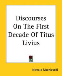 Bokomslag för "Discourses on the First Decade of Titus Livius"
