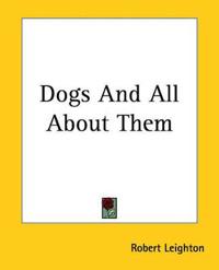 Dogs And All About Them