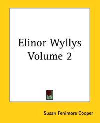 Elinor Wyllys Volume 2