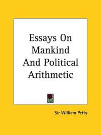 Essays On Mankind And Political Arithmetic
