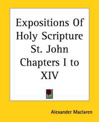 Expositions Of Holy Scripture St. John Chapters I to XIV